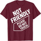 (On Back) Not Friendly Please Do Not Touch T-Shirt - T-Shirt | Maroon