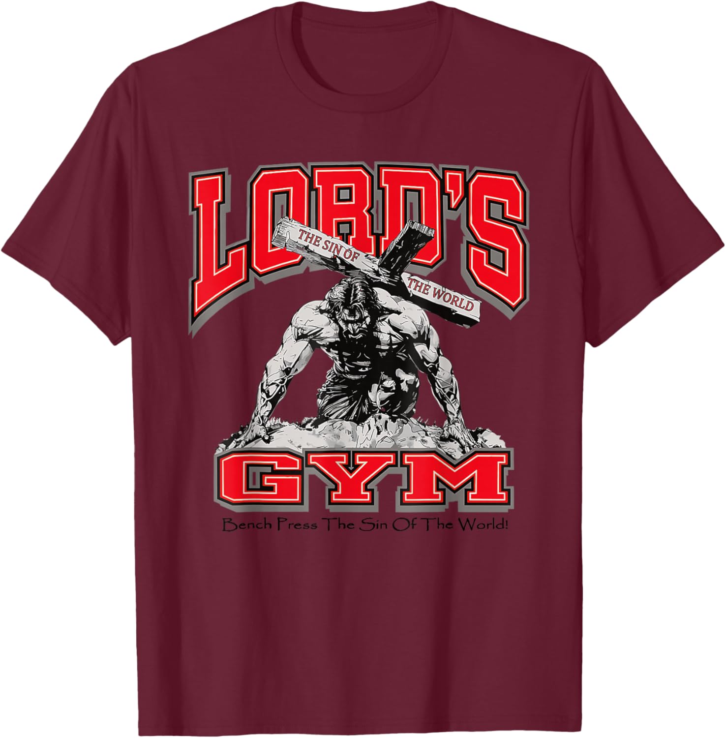 Lords Gym Bench Press The Sin of The World, Christian Jesus T-Shirt - T-Shirt | Maroon
