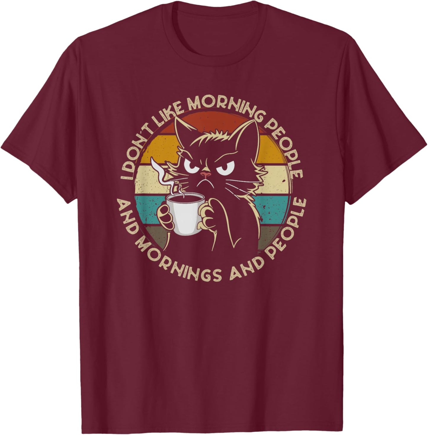 I Hate Morning People And Mornings And People Coffee Cat T-Shirt - T-Shirt | Maroon