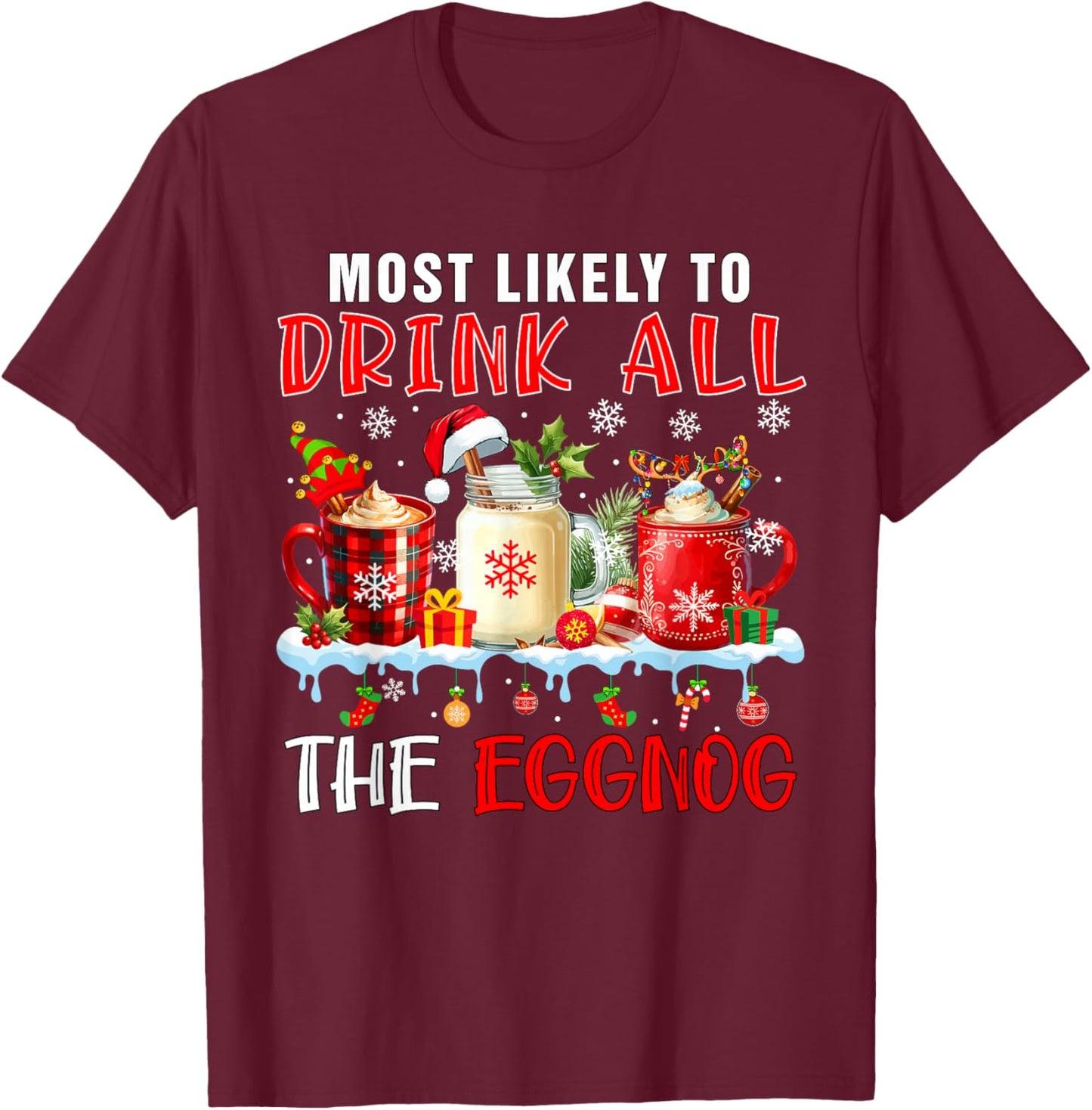 Most Like To Drink All Eggnog Xmas Naughty Santa Drinker T-Shirt - T-Shirt | Maroon