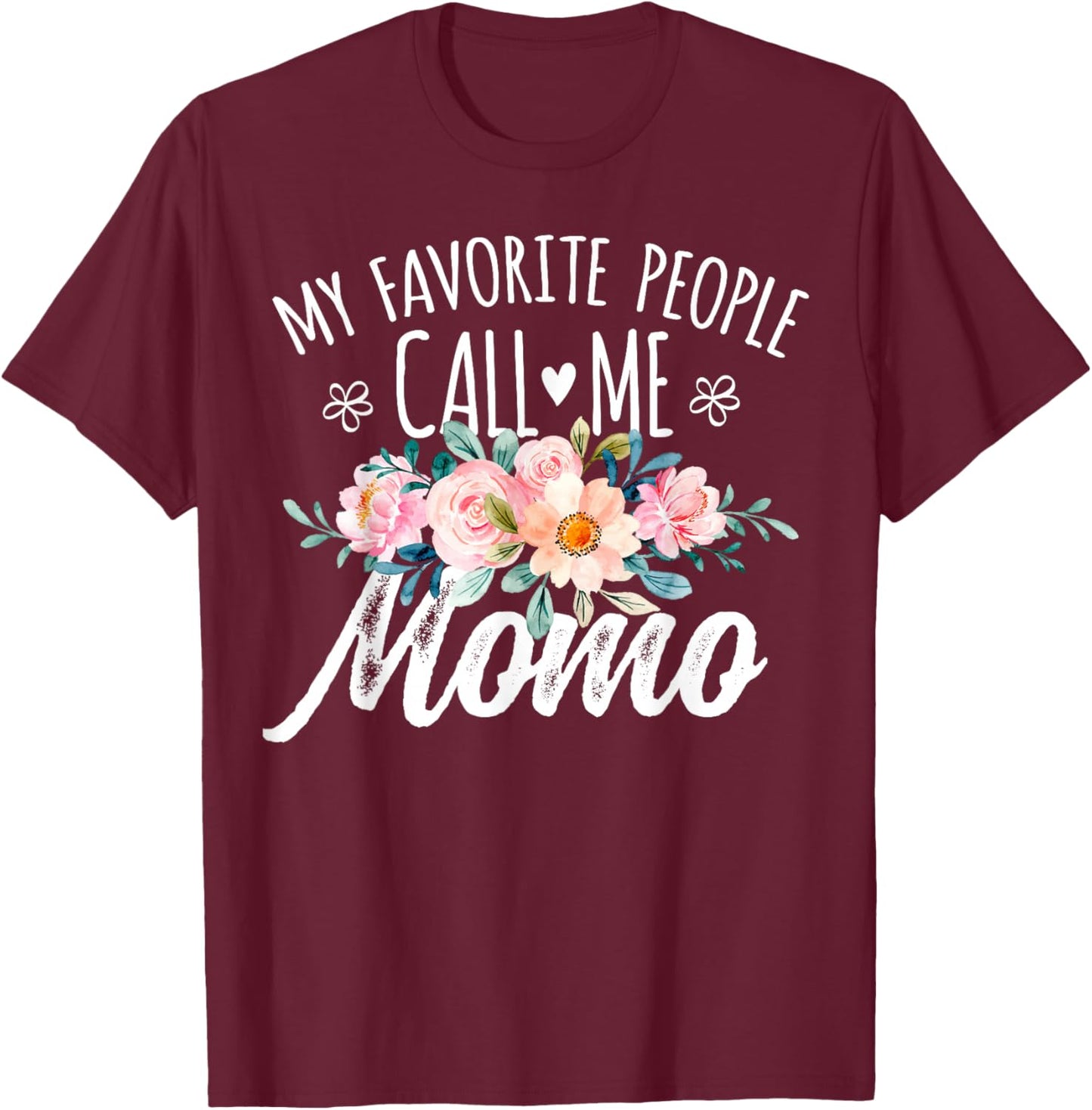 My Favorite People Call Me Momo Floral Birthday Momo , Small, Black T-Shirt - T-Shirt | Maroon