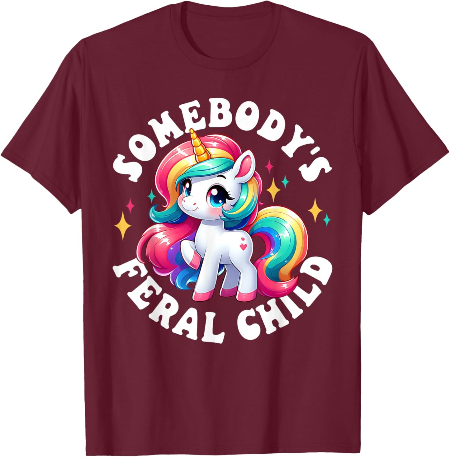 Somebody's Feral Child Unicorn Funny T-Shirt - T-Shirt | Maroon