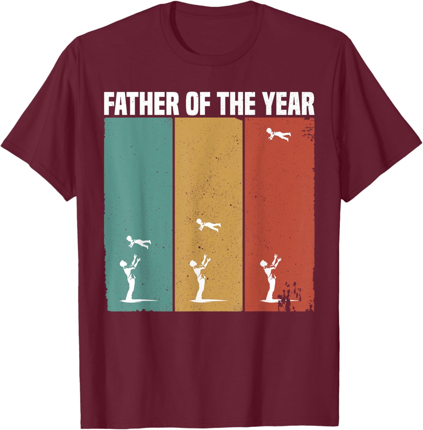 Father Of The Year Funny Dad Throwing Child In Sky Vintage T-Shirt - T-Shirt | Maroon