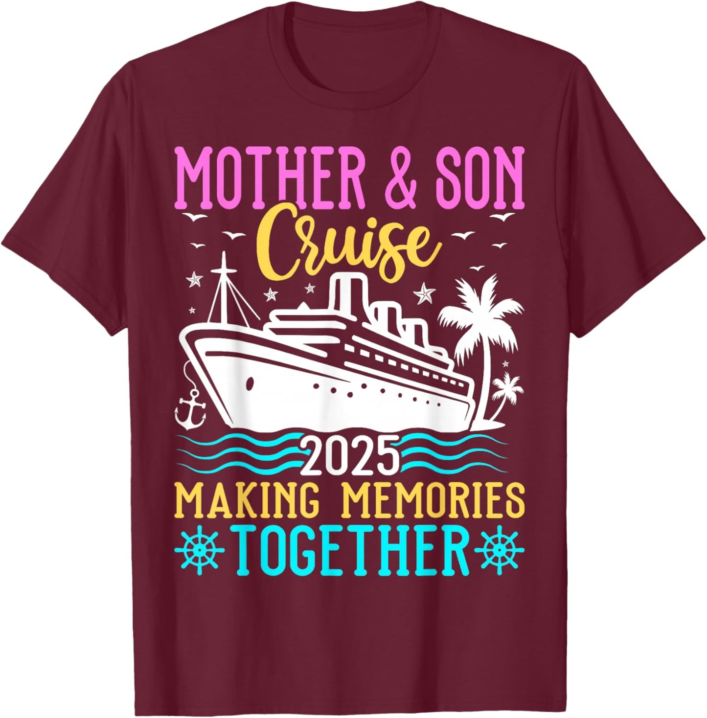 Mother & Son Cruise 2025 Making Memories - Cruising Lover T-Shirt - T-Shirt | Maroon