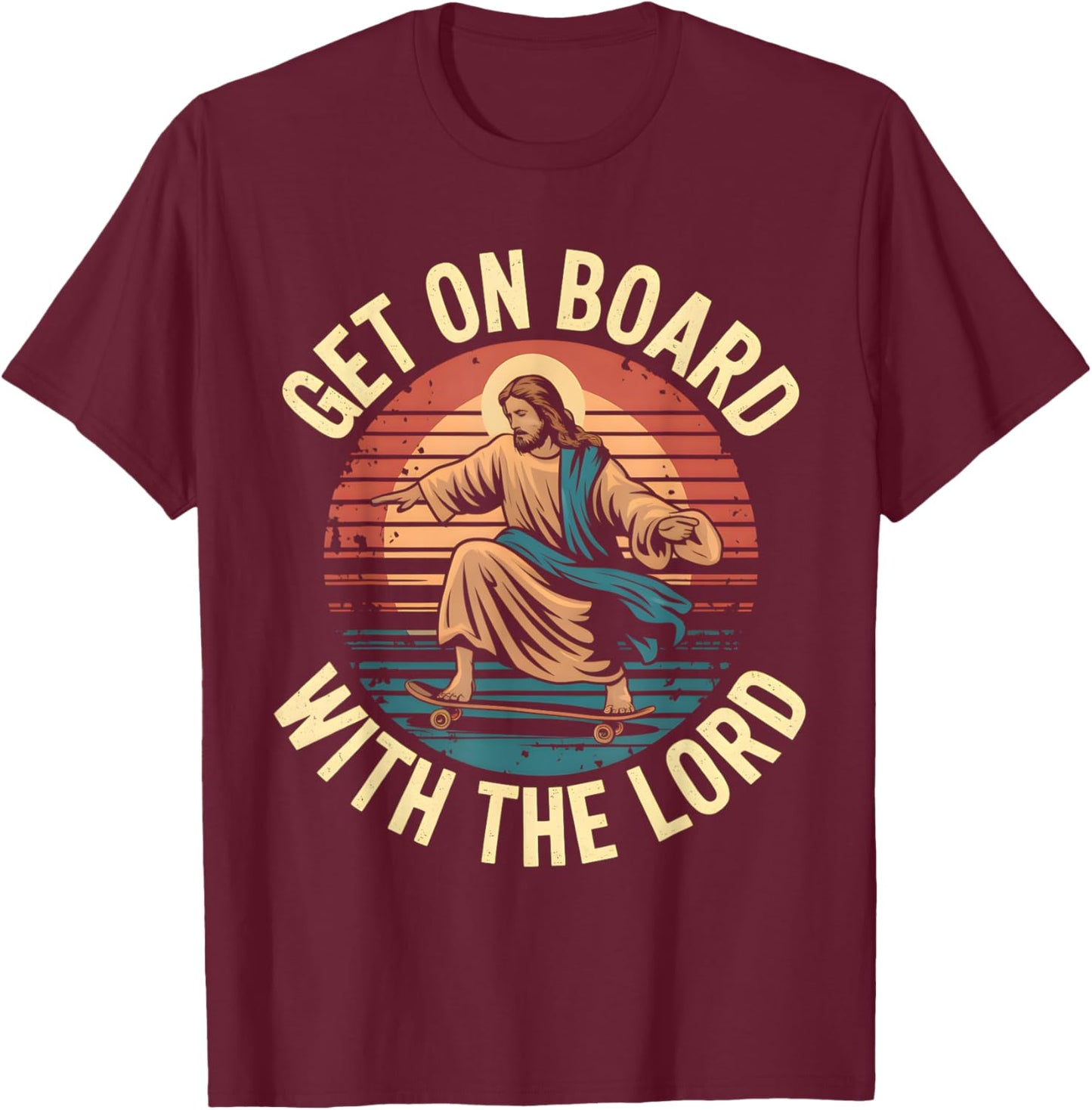Get On Board With The Lord Christ Skateboarding Jesus Skate T-Shirt - T-Shirt | Maroon