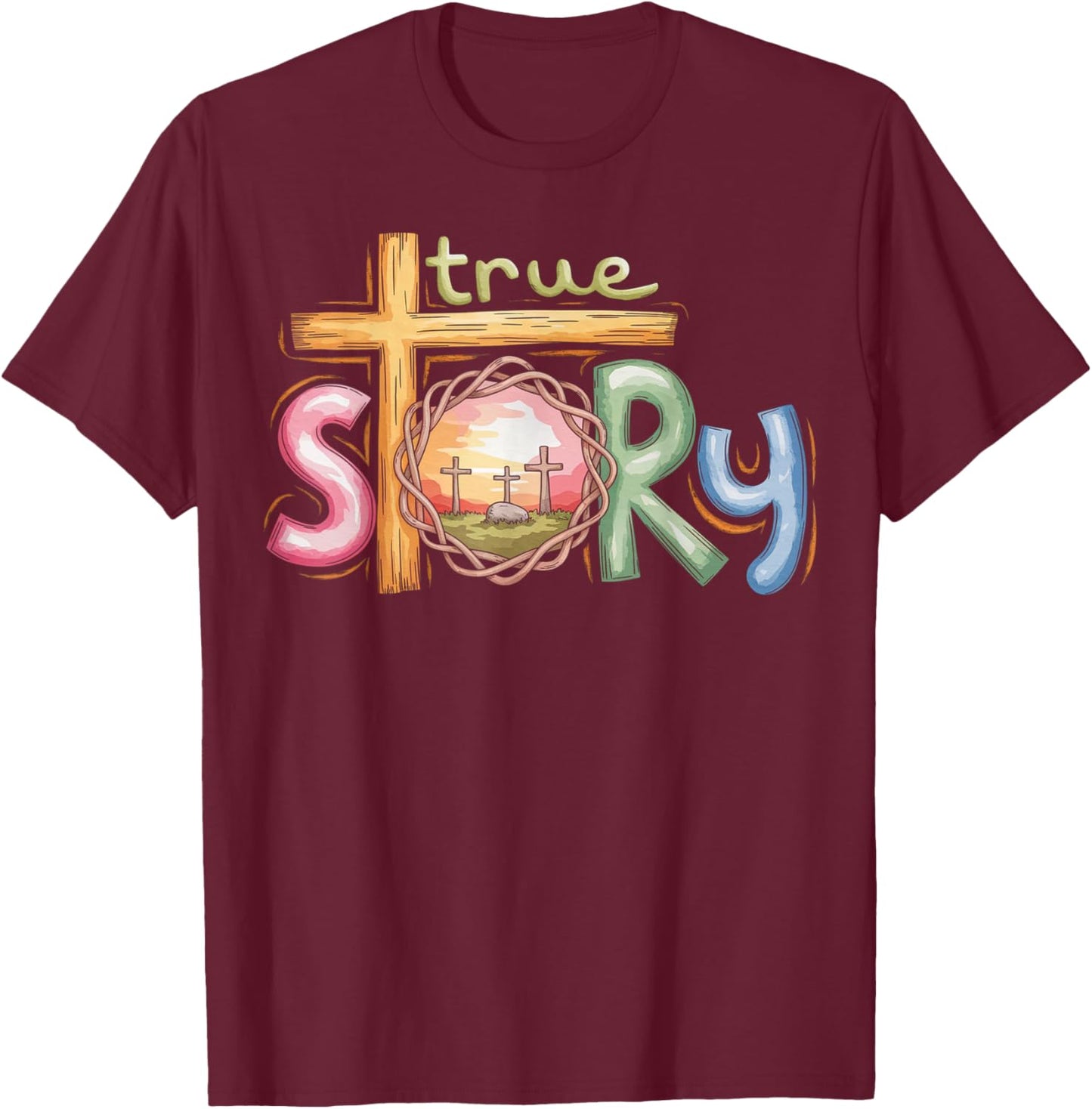 True Story Cross Jesus Easter Day Christians He Is Risen T-Shirt - T-Shirt | Maroon