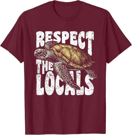 Respect the Locals Sea Turtles Earth Day Conservation Nature T-Shirt - T-Shirt | Maroon
