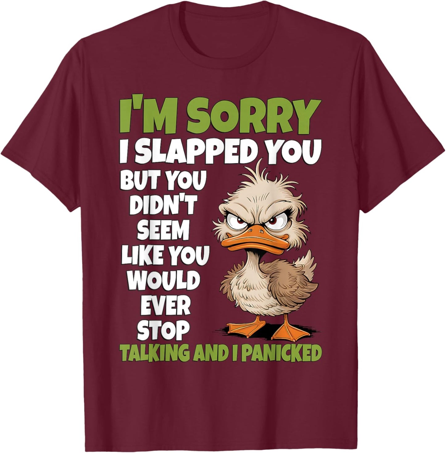 I'm Sorry I Slapped You But You Didn't Seem Like You Would T-Shirt - T-Shirt | Maroon