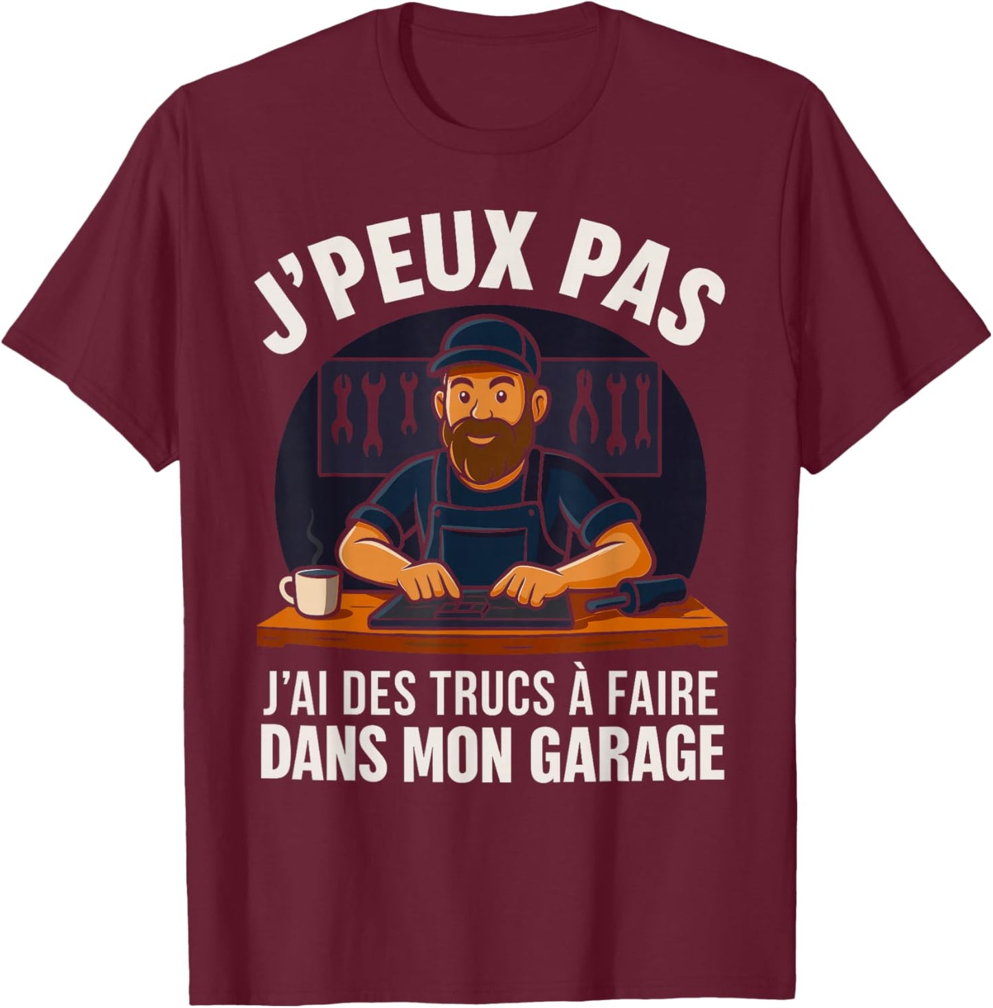 Je Peux Pas J'Ai Des Tricks To Do In My Garage Handyman T-Shirt - T-Shirt | Maroon
