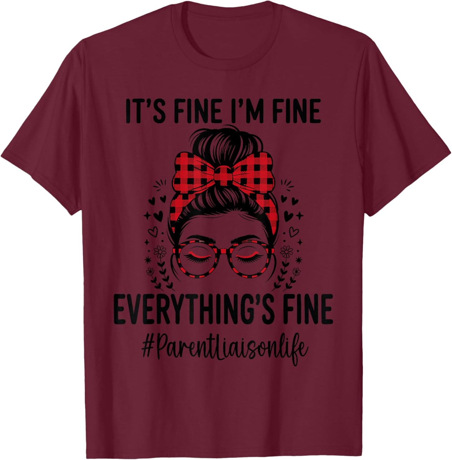 Funny Parent Liaison Its Fine I'm Fine Everything Fine T-Shirt - T-Shirt | Maroon