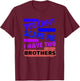 You Can't Scare Me I Have Two Brothers T-Shirt - T-Shirt | Maroon