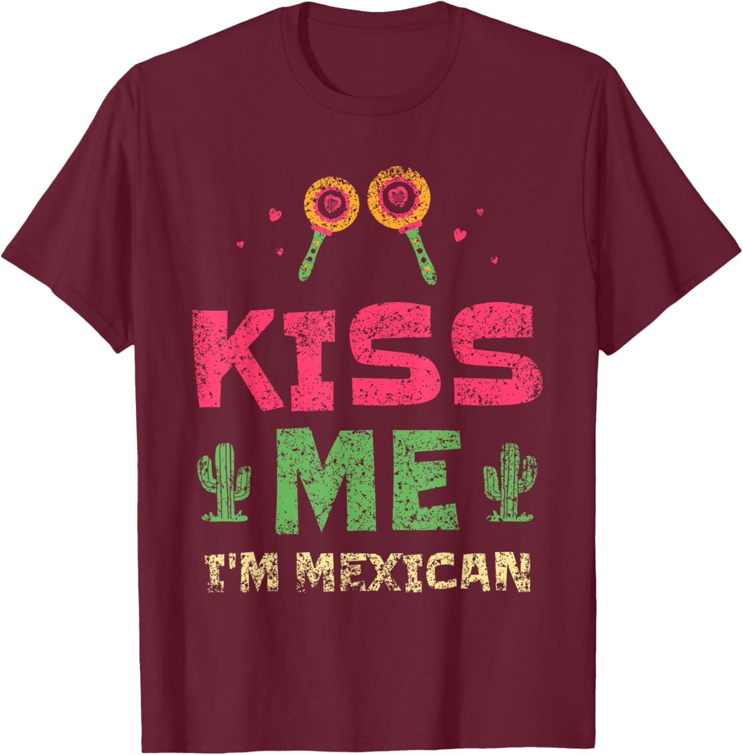Kiss Me I'm Mexican Lover Country Proud Mexico T-Shirt - T-Shirt | Maroon