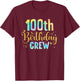 100 Year Old Birthday Party Group Family 100th Birthday Crew T-Shirt - T-Shirt | Maroon