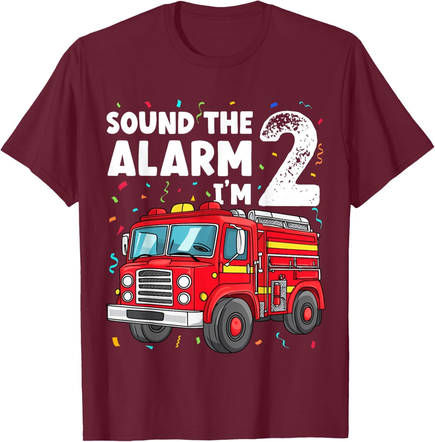 Fire Truck Toddler 2nd Birthday Sound the Alarm I'm 2 Gift T-Shirt - T-Shirt | Maroon