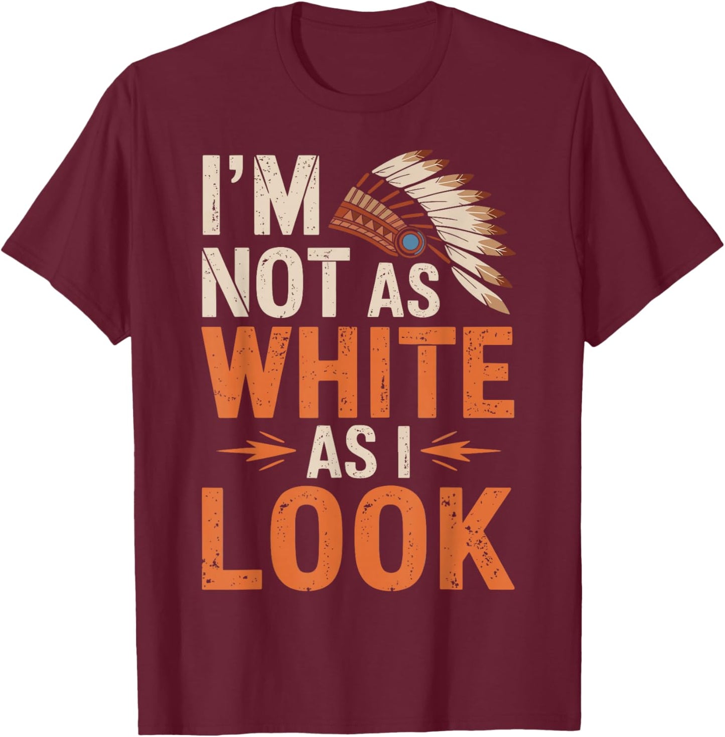 I'm Not As White As I Look T-Shirt - T-Shirt | Maroon
