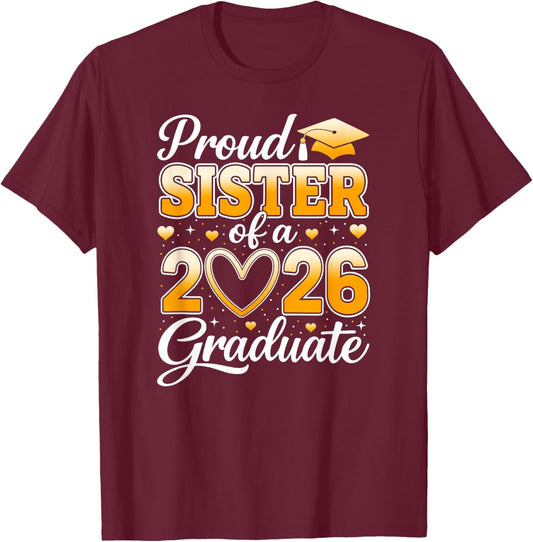 Proud Sister of A Class of 2026 Graduate Graduation Party T-Shirt - T-Shirt | Maroon