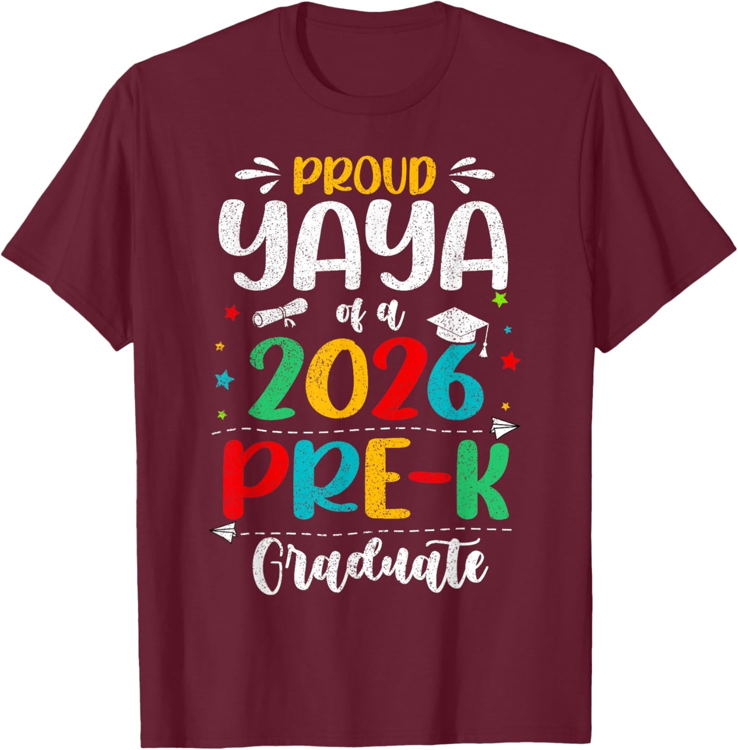 Proud Yaya of A 2026 Pre K Graduate Boy Girl Kids T-Shirt - T-Shirt | Maroon