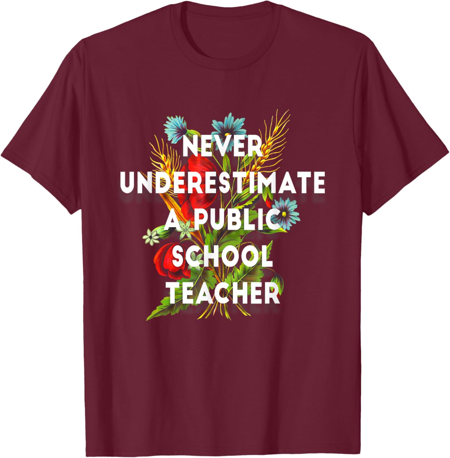 Never Underestimate a Public School Teacher Motivational T-Shirt - T-Shirt | Maroon