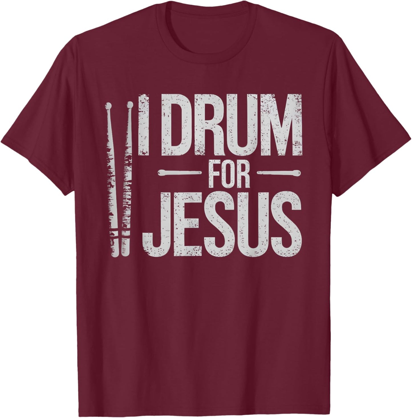 I Drum For Jesus Christian Church Drummer Drumming Drums T-Shirt - T-Shirt | Maroon