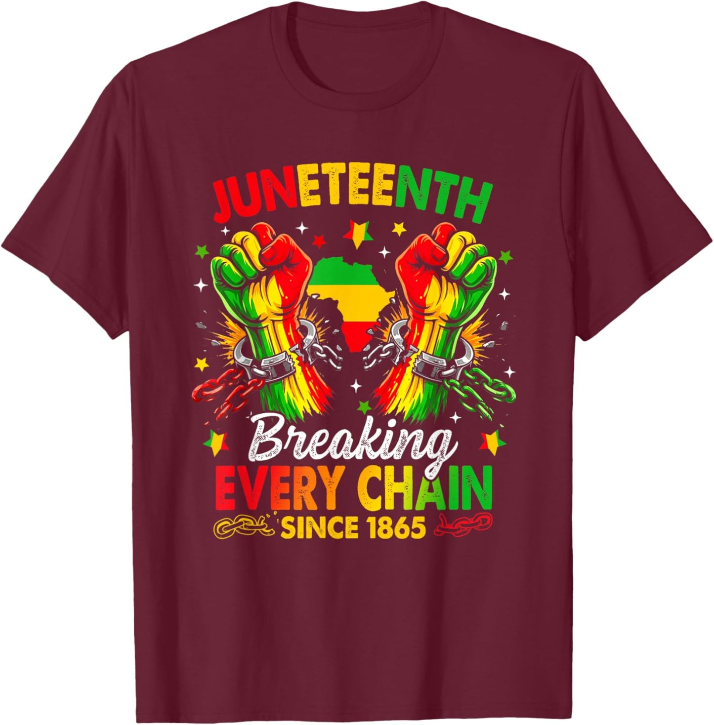 Juneteenth Breaking Every Chain African American Since 1865 T-Shirt - T-Shirt | Maroon