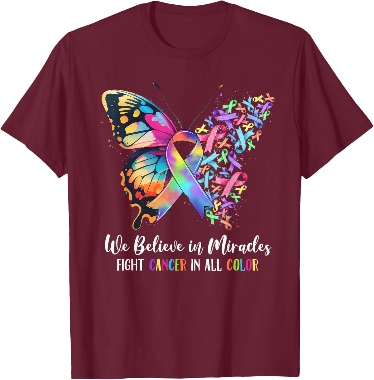 We Believe in Miracles Fight in All Cancer Color Rainbow T-Shirt - T-Shirt | Maroon