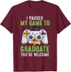I Paused My Game to Graduate You're Welcome Gamer Graduation T-Shirt - T-Shirt | Maroon