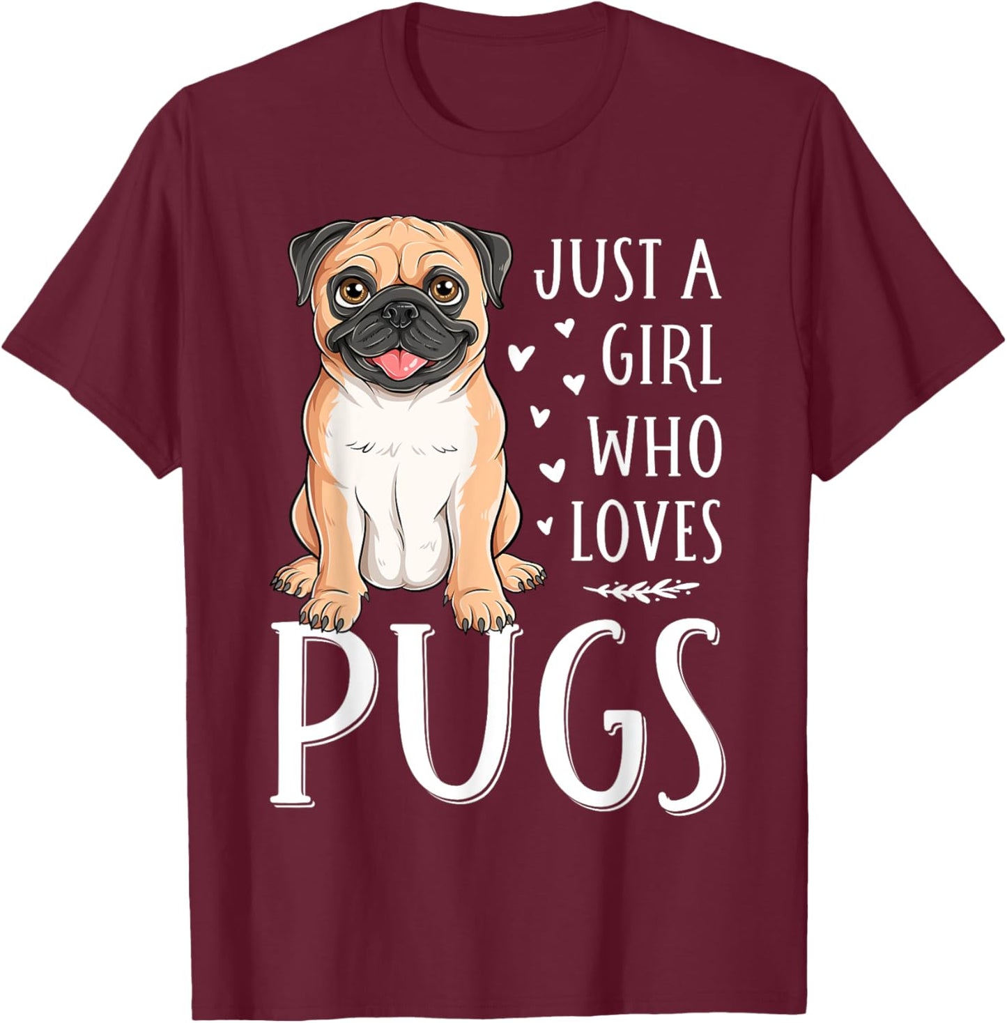 Just A Girl Who Loves Pugs Cute Dog Lover Girls Women T-Shirt - T-Shirt | Maroon