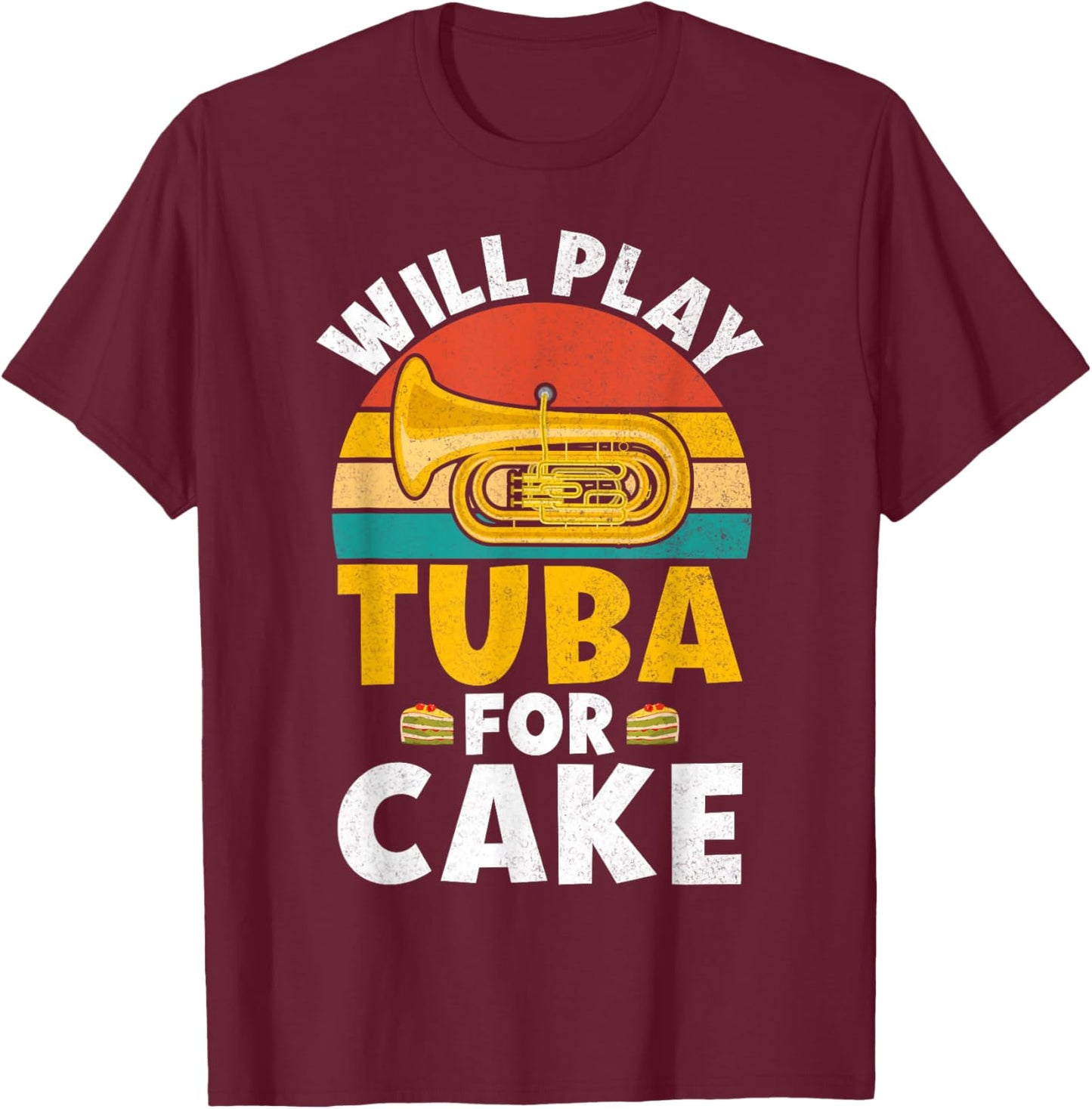 Will play Tuba for Cake Lover Tuba T-Shirt - T-Shirt | Maroon
