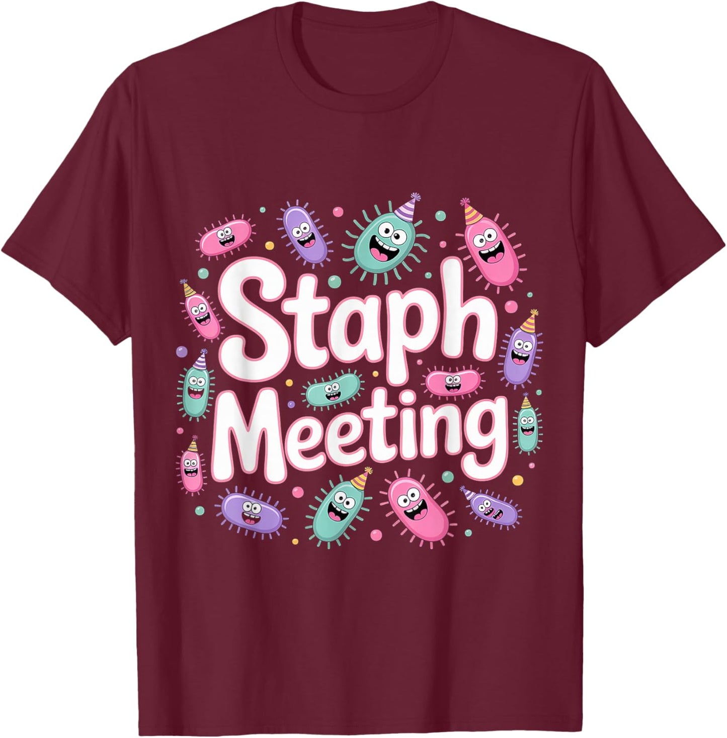 Staph Meeting Biology Nerd Bacteria Joke T-Shirt - T-Shirt | Maroon