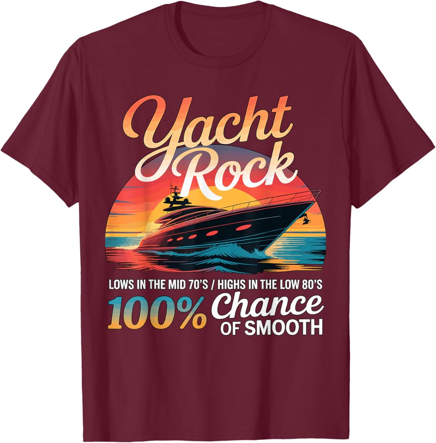 Yacht Rock 100% Chance of Smooth T-Shirt - T-Shirt | Maroon
