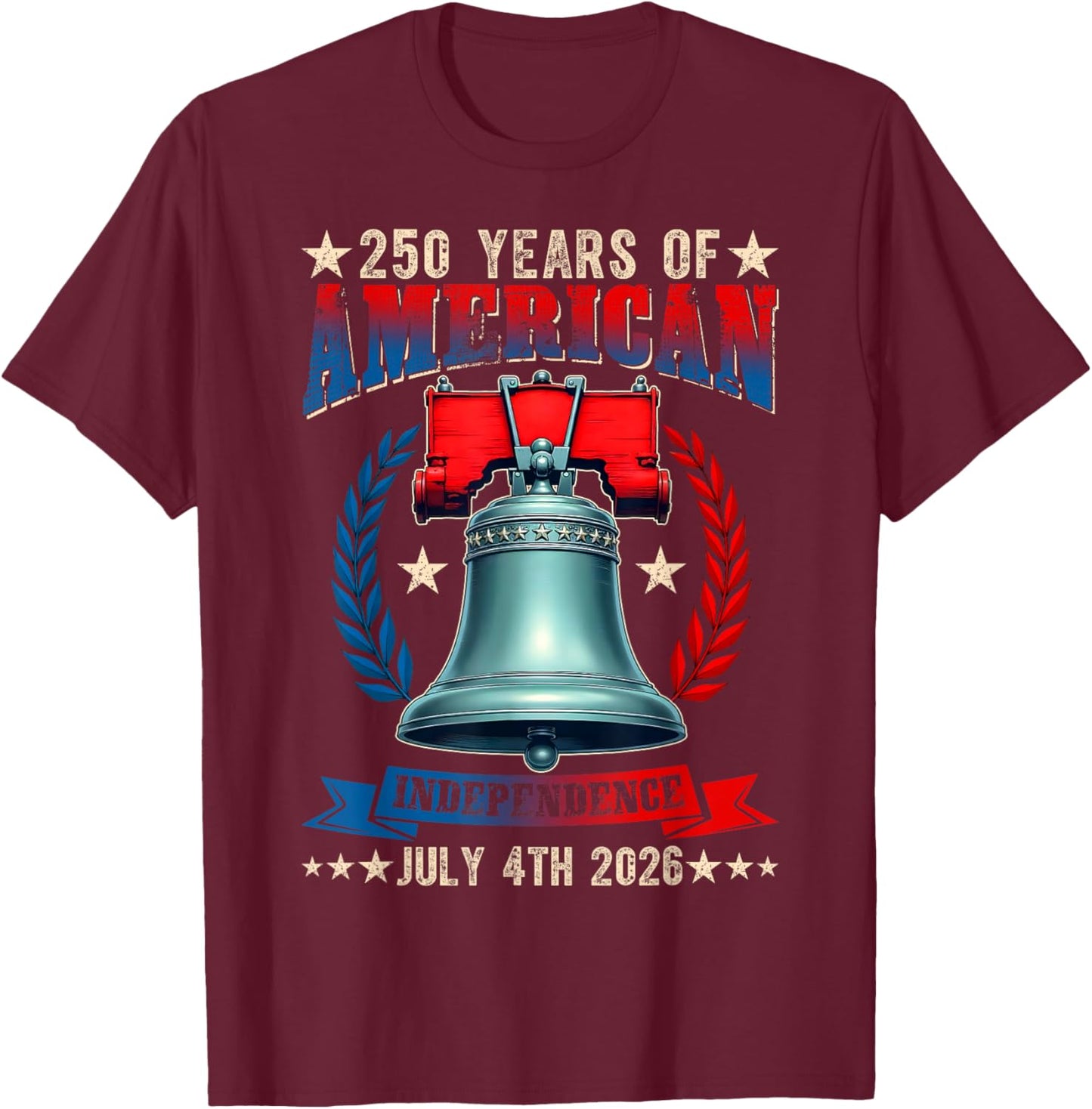 250 America Years Independence Liberty Bell 250th Birthday T-Shirt - T-Shirt | Maroon