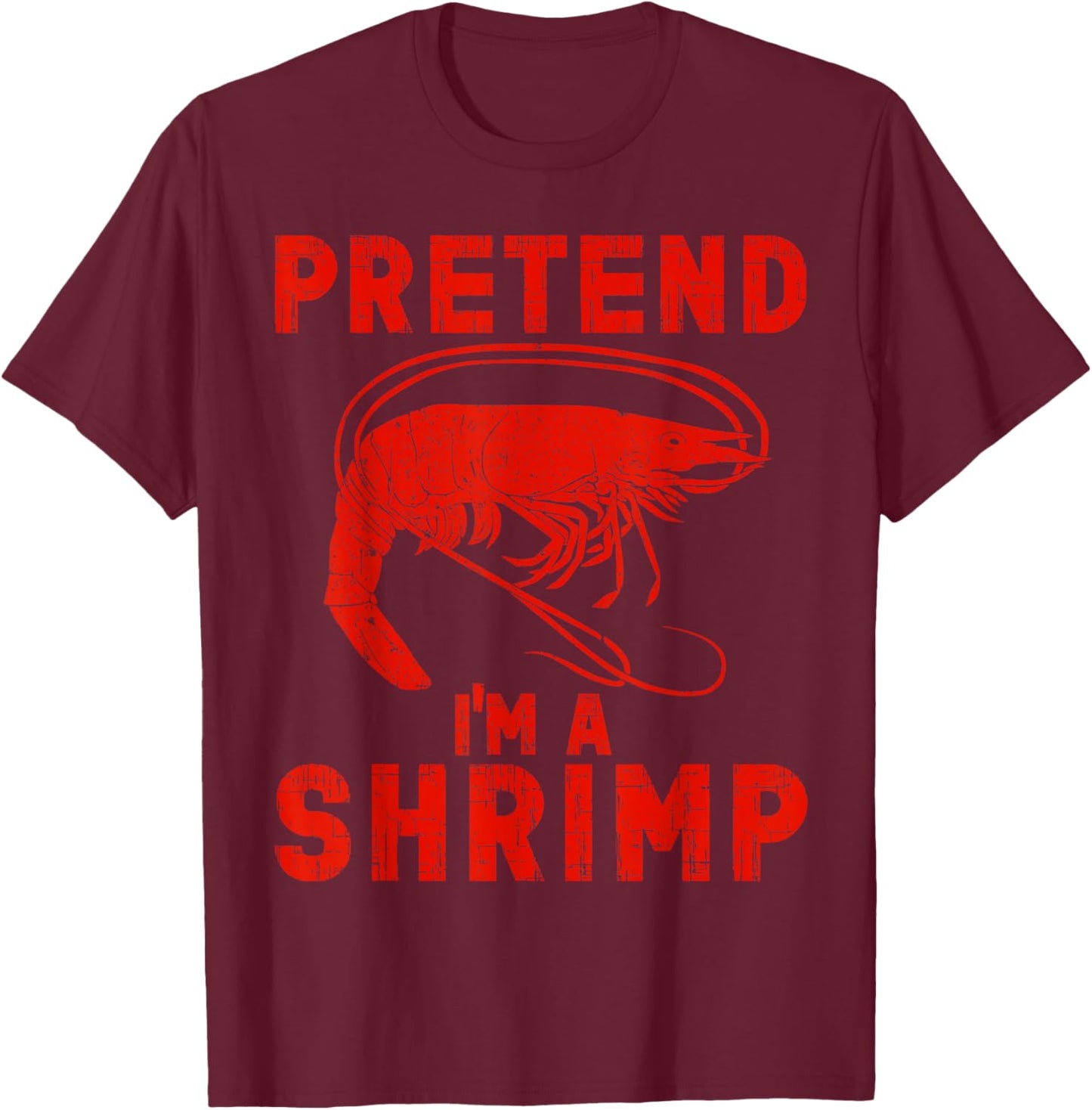 Halloween Shrimp Lover Halloween Pretend I'm A Shrimp T-Shirt - T-Shirt | Maroon