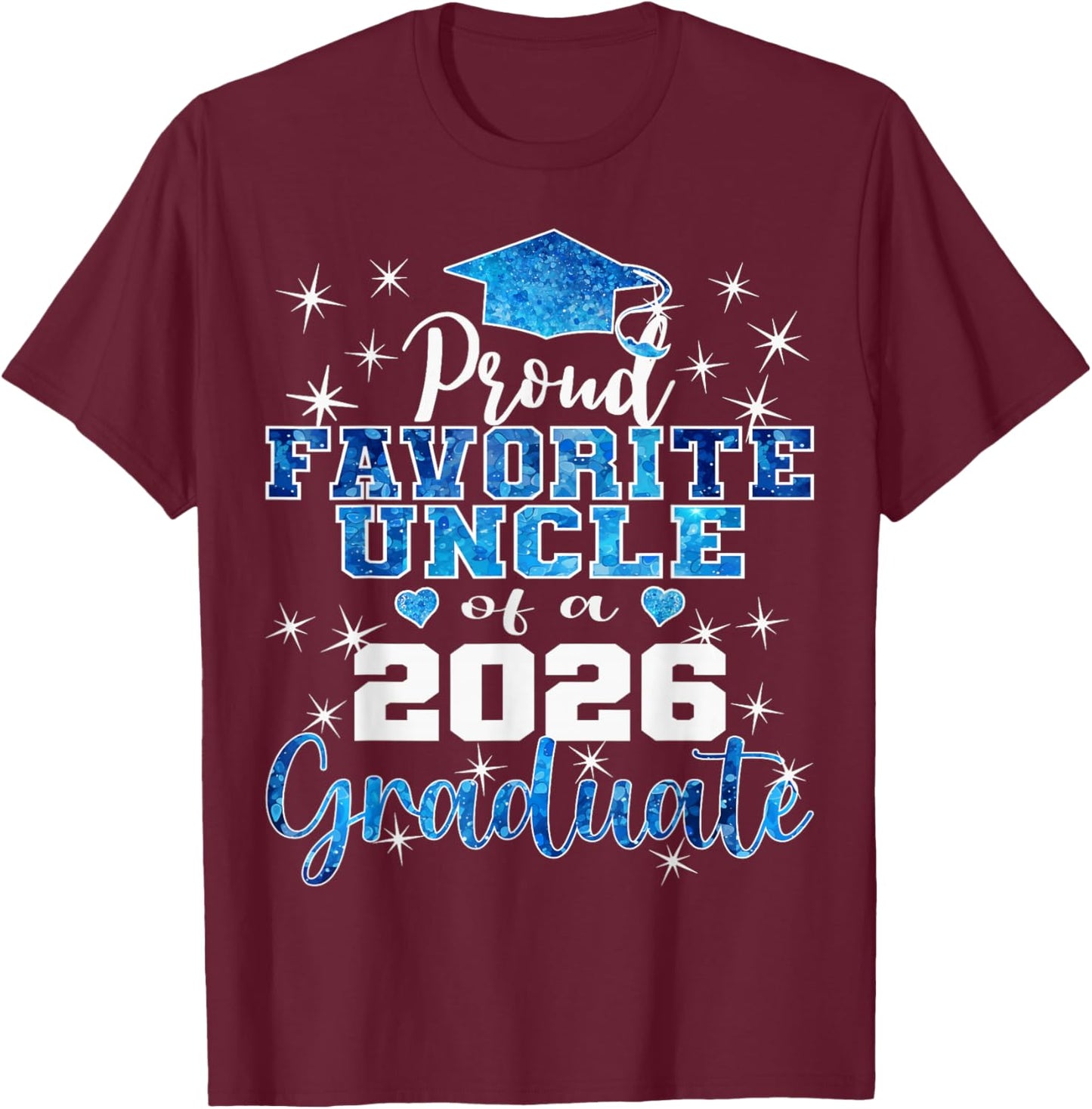 Super Proud Favorite Uncle of 2026 Graduate Senior Family T-Shirt - T-Shirt | Maroon