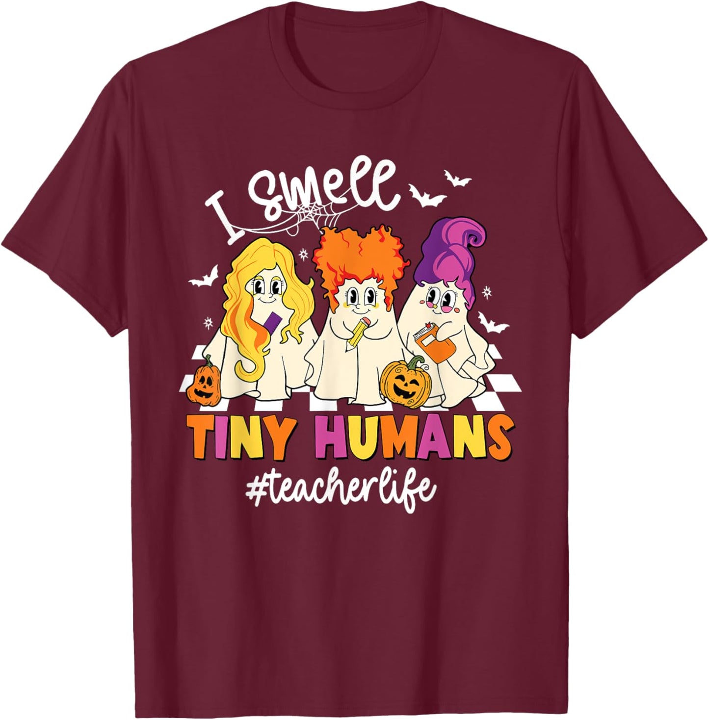 I Smell Tiny Humans Teacher Life Spooky Ghost Halloween T-Shirt - T-Shirt | Maroon