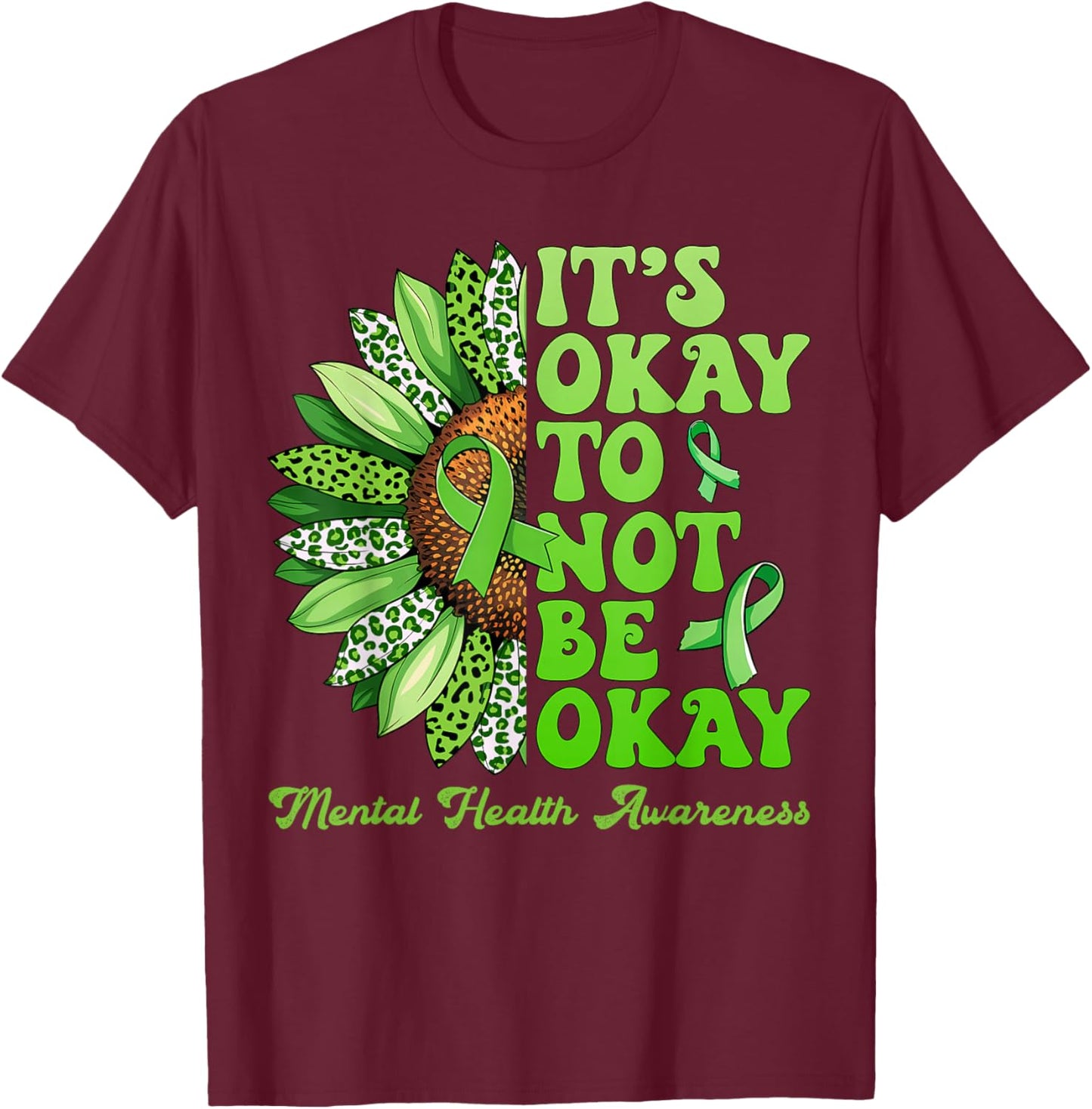Mental Health Awareness Sunflower Its Okay To Not Be Okay T-Shirt - T-Shirt | Maroon