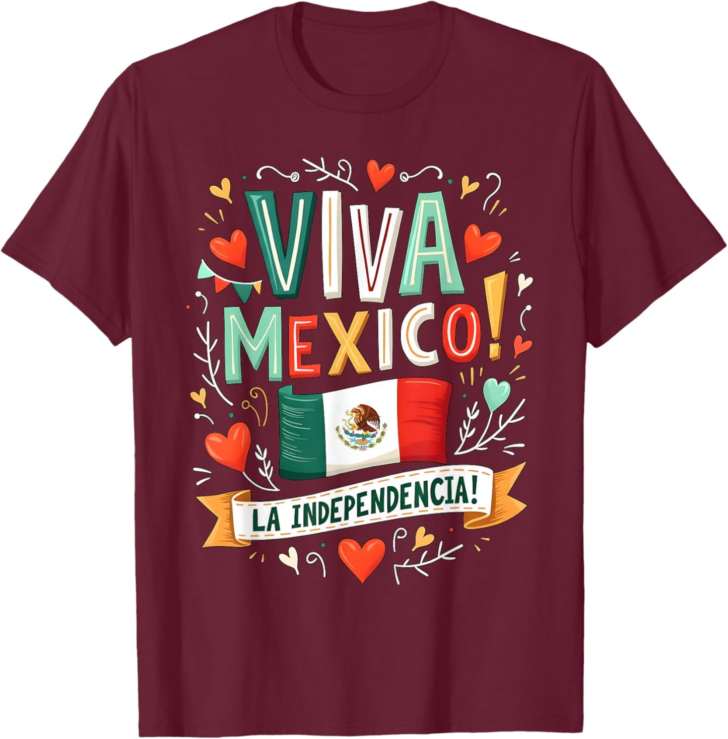 Viva Mexico La Independencia Fiesta Mexican Independence Day T-Shirt - T-Shirt | Maroon