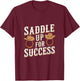 Horse Trainer Saddle Up For Success Horse Training T-Shirt - T-Shirt | Maroon