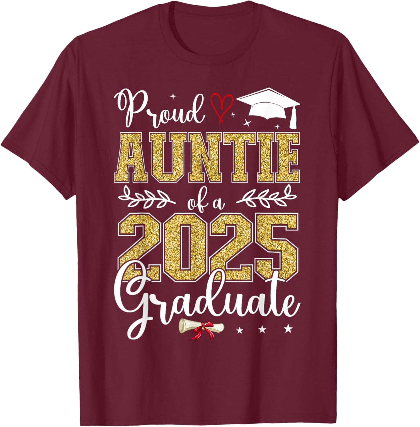Proud Auntie Of A Class Of 2025 Graduate Senior Graduation T-Shirt - T-Shirt | Maroon