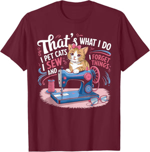 That's What I Do I Pet Cats I Sew And I Forget Things Cat Women T-Shirt - T-Shirt | Maroon