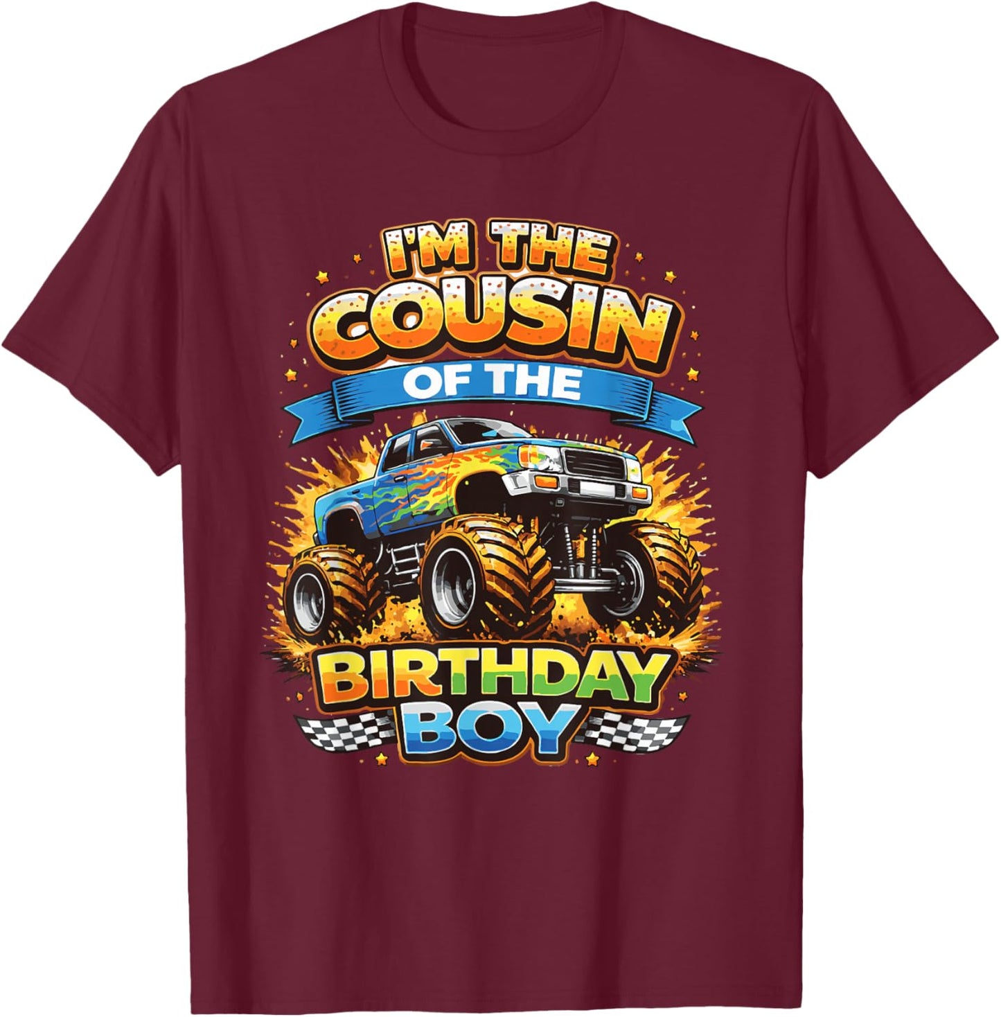 Monster Truck I the Cousin of the Birthday boy Party Truck T-Shirt - T-Shirt | Maroon