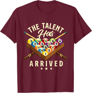 The Talent Has Arrived - 8 Ball Billiard Game Pool Player T-Shirt - T-Shirt | Maroon