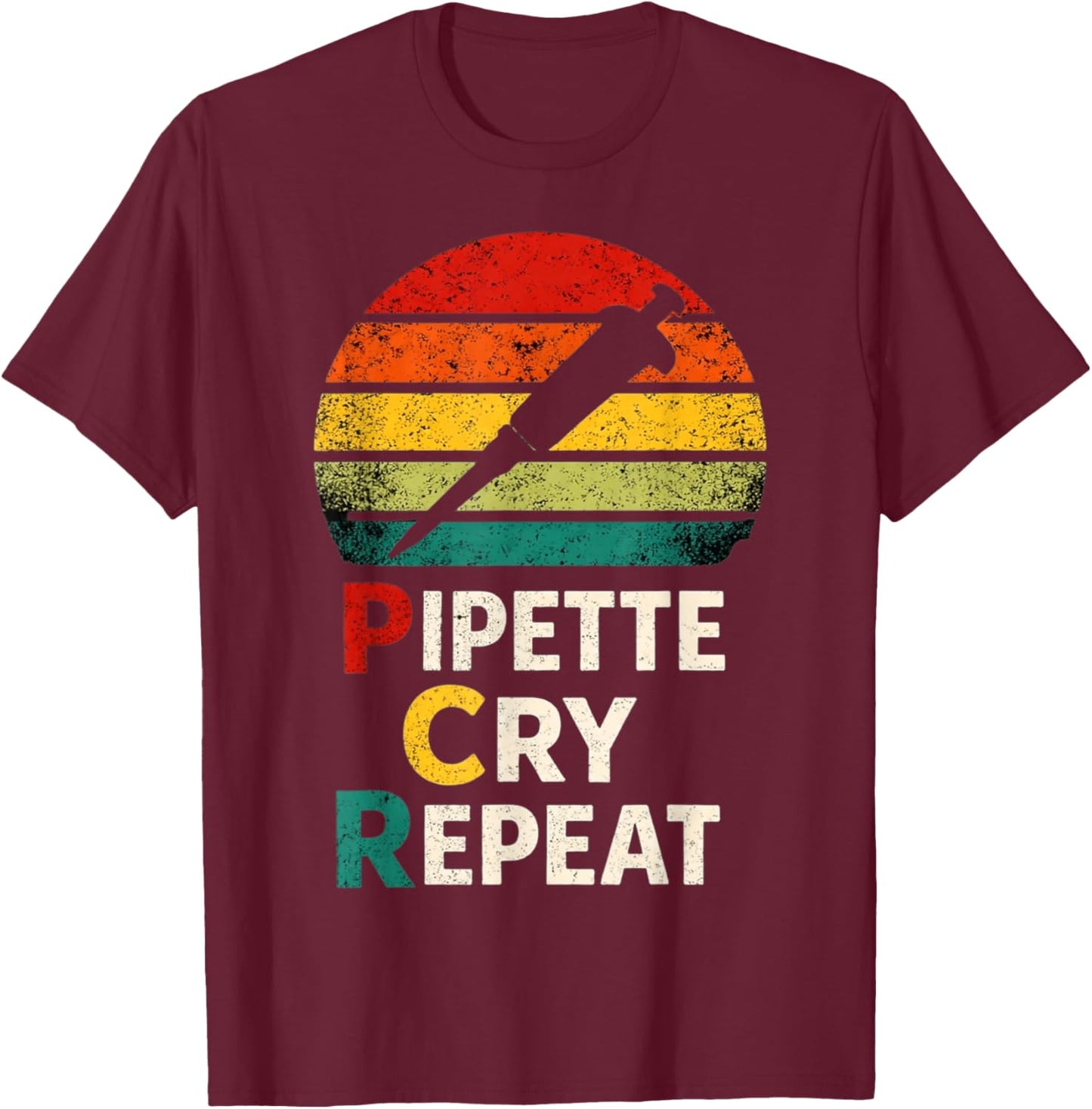 Pipette Cry Repeat PCR Retro Vintage DNA Lab Scientist T-Shirt - T-Shirt | Maroon