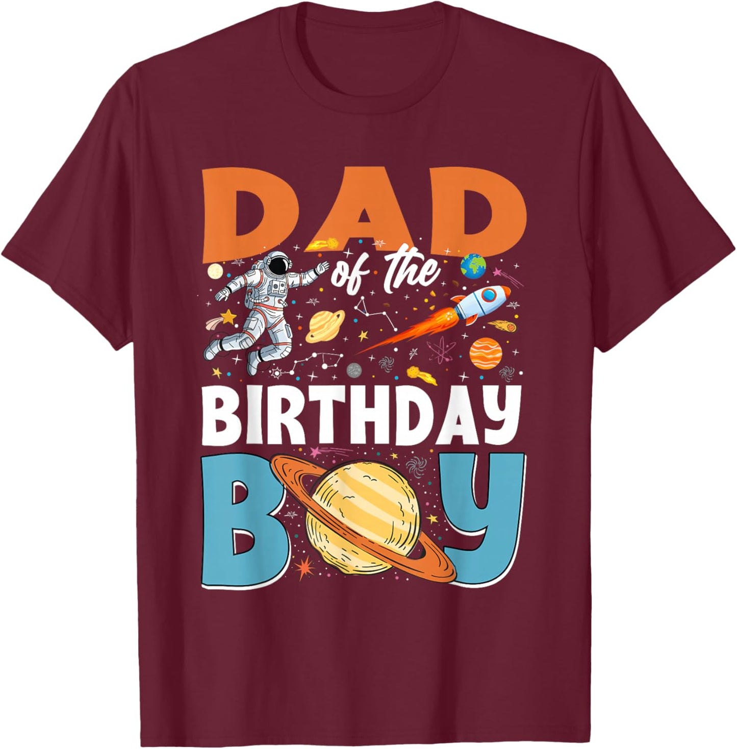 Dad of The Birthday Boy Space Astronaut Family Matching T-Shirt - T-Shirt | Maroon