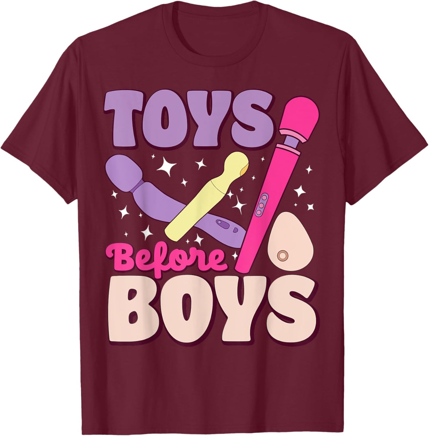 Funny Toys Before Boys, Cheeky Humor Gear T-Shirt - T-Shirt | Maroon