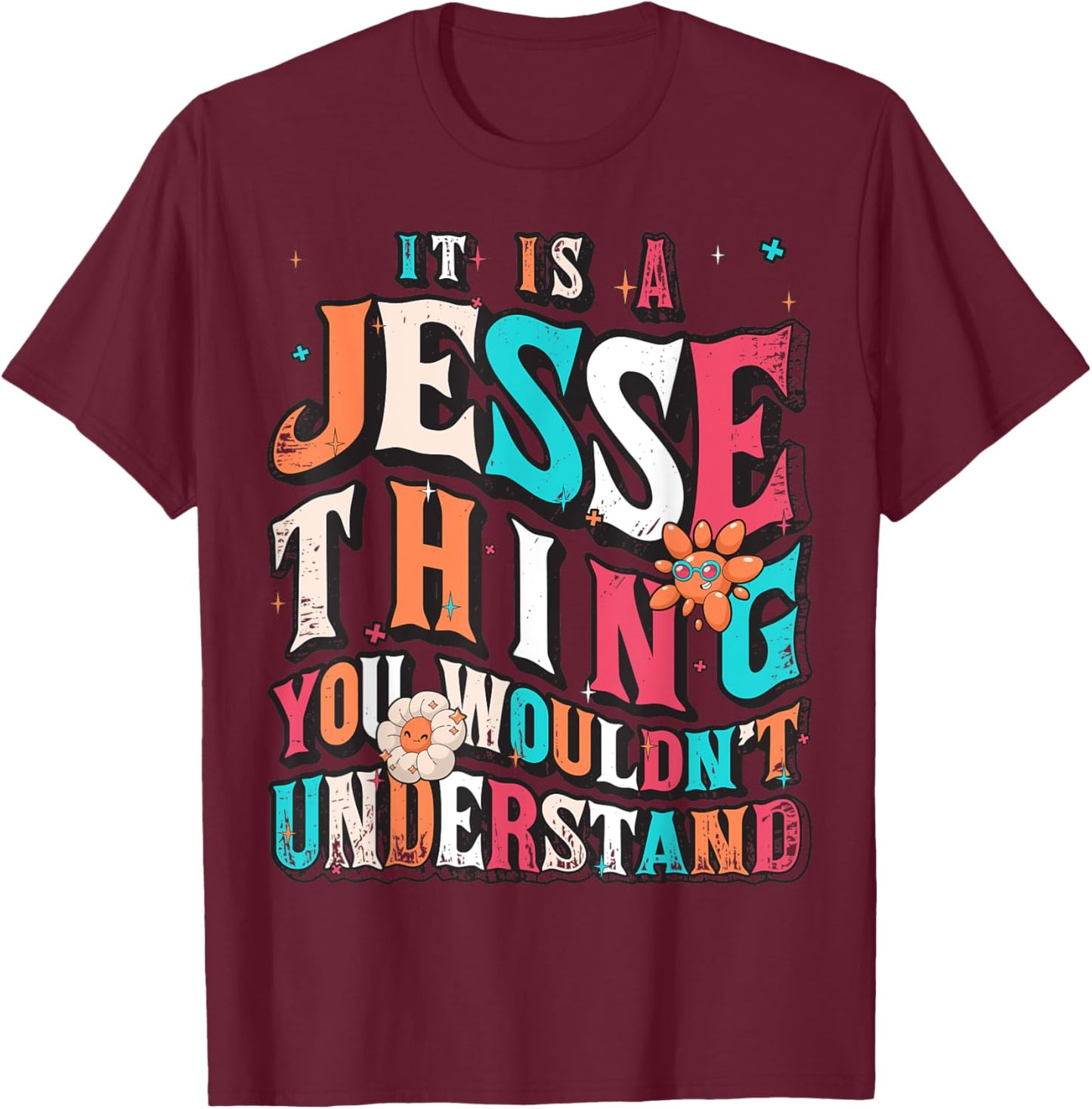 It's A Jesse Thing You Wouldn't Understand, Jesse Groovy T-Shirt - T-Shirt | Maroon