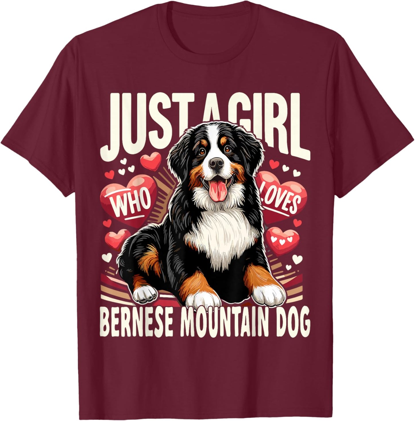Just a Girl Who Loves Bernese Mountain Berner Dog T-Shirt - T-Shirt | Maroon