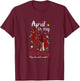 Woman April is My Birthday Yes The Whole Month Birthday T-Shirt - T-Shirt | Maroon