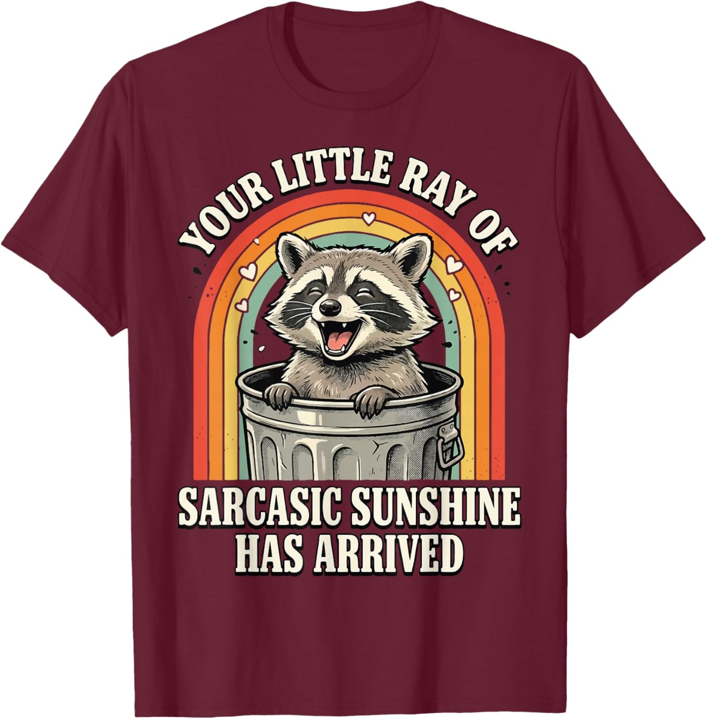 Your Little Ray of Sarcastic Sunshine Has Arrived T-Shirt - T-Shirt | Maroon