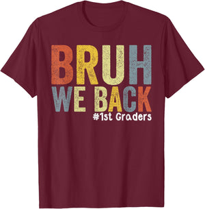 1st Grade Bruh We Back First Grade First Day of 1st Grade T-Shirt - T-Shirt | Maroon