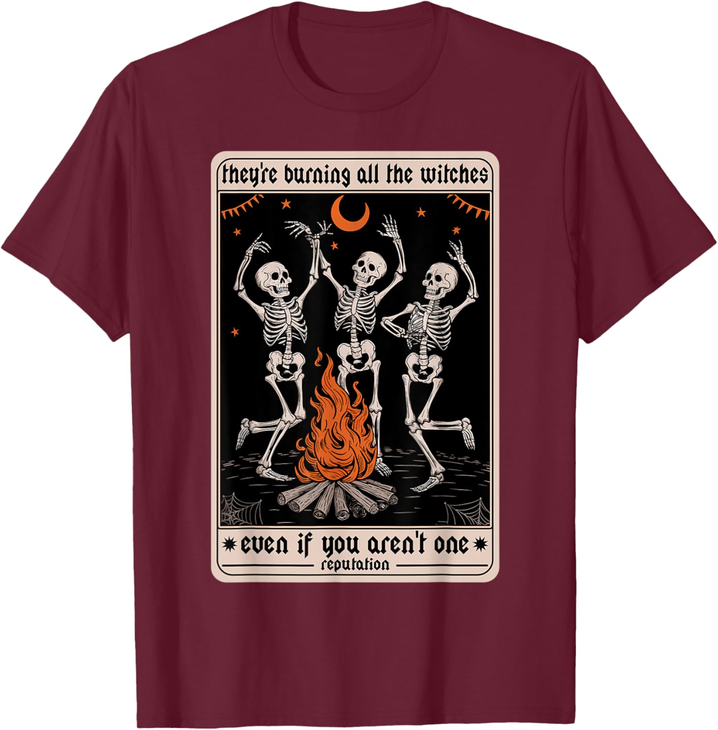 They're Burning All The Witches Even If You Arent One Card T-Shirt - T-Shirt | Maroon